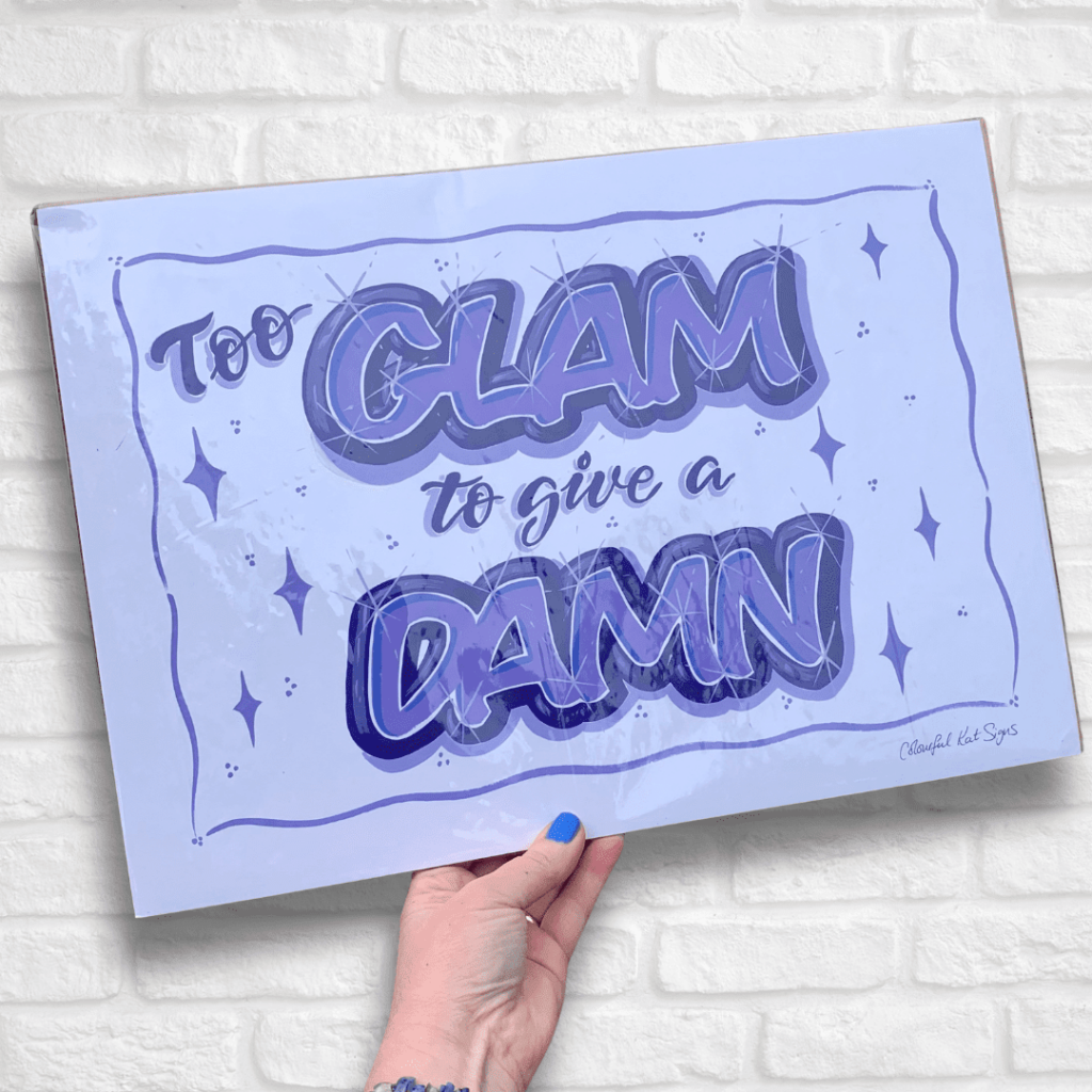 Too Glam to give a Damn original handpainted POSTER