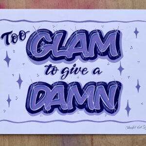 Handpainted original signed poster-'Too Glam to give a Damn' in purple oil based paints on white hot press watercolour paper size A3