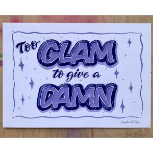 Handpainted original signed poster-'Too Glam to give a Damn' in purple oil based paints on white hot press watercolour paper size A3