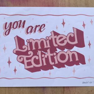 Handpainted original signed poster-'You are Limited Edition' in red & pink oil based paints on white hot press watercolour paper A3