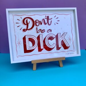 Dont be a Dick framed