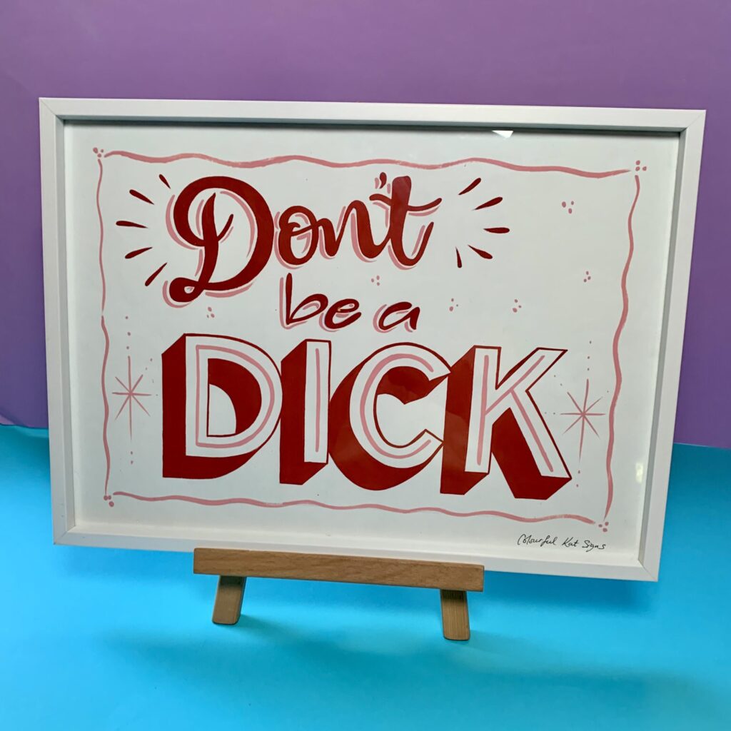 Don’t be a Dick original handpainted POSTER