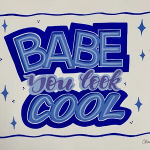 Too Babe you look Cool original handpainted POSTER