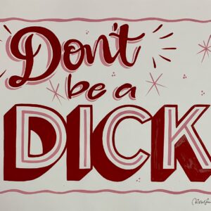 Don’t be a Dick original handpainted POSTER