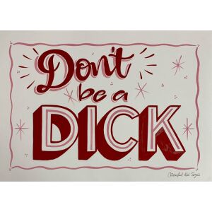 Don’t be a Dick original handpainted POSTER