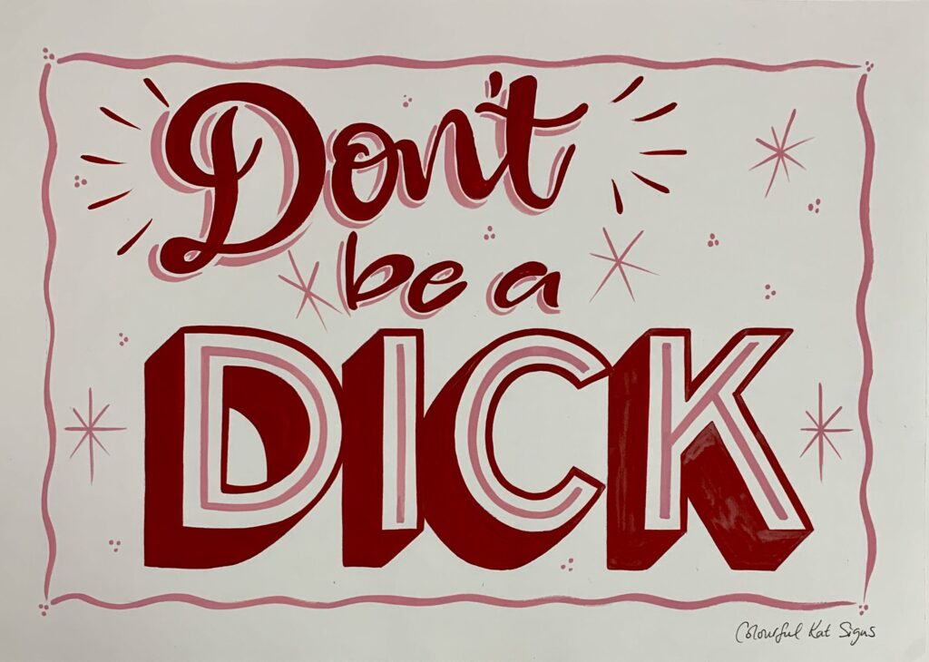 Don’t be a Dick original handpainted POSTER